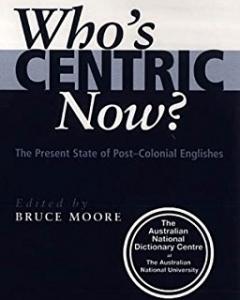 Who's Centric Now? The Present State of Post-Colonial Englishes