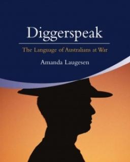 Diggerspeak: The Language of Australians at War