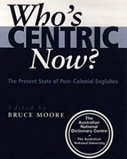 Who's Centric Now? The Present State of Post-Colonial Englishes