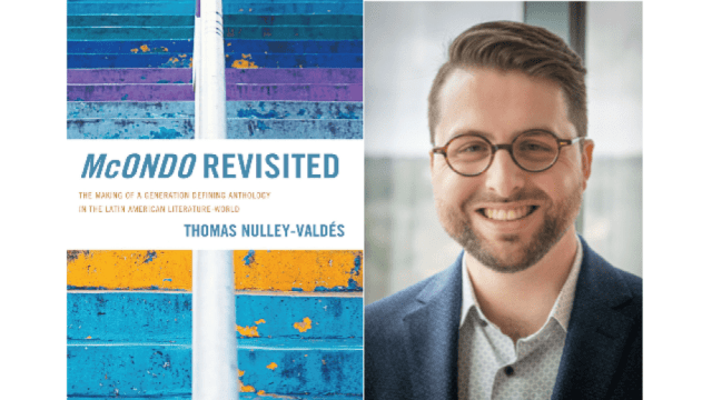 Recording for Book Launch of McOndo Revisited by Dr. Thomas Nulley-Valdés Now Available