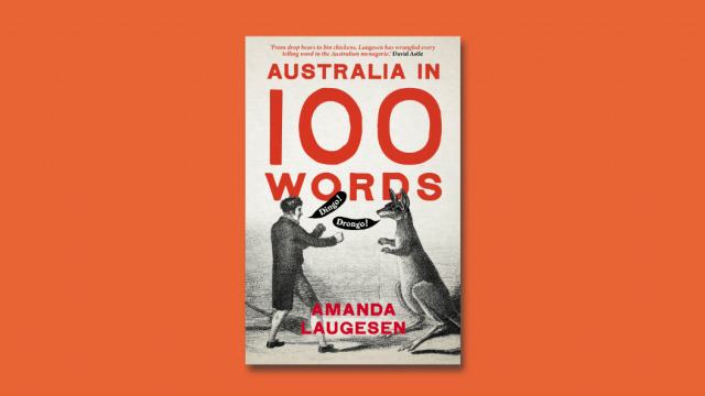 'Australia in 100 Words' a new book by Dr Amanda Laugesen