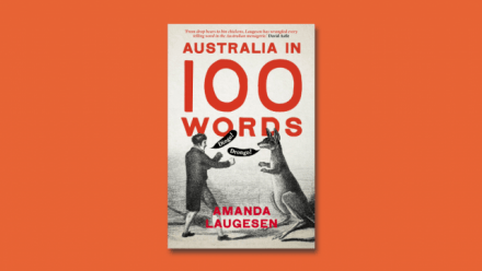 Australia in 100 Words by Dr Amanda Laugesen