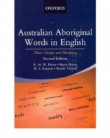 Australian Aboriginal Words in English: Their Origin and Meaning Australian Aboriginal Words in English: Their Origin and Meaning