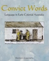 Convict Words: Language in Early Colonial Australia Convict Words: Language in Early Colonial Australia
