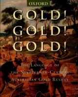 Gold! Gold! Gold! The Language of the Nineteenth-Century Australian Goldfields