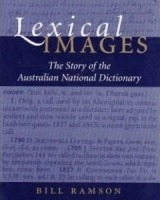 Lexical Images: The Story of the Australian National Dictionary Lexical Images: The Story of the Australian National Dictionary